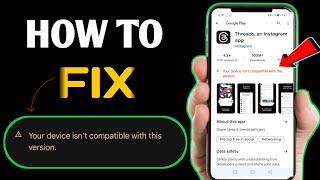 App Compatibility Fix | Your Device isn't compatible with this version Problem on Play Store