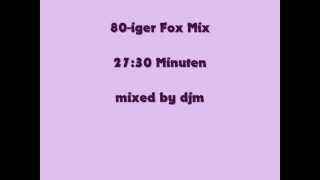 80-iger Fox Mix.(mixed by djm)