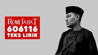 Romi Jahat - 606116 Teks Lirik