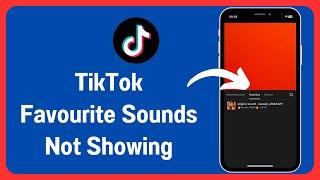 How To FIX TikTok Favorite Sounds Not Showing