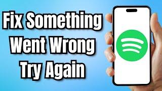 How to Fix Spotify Something Went Wrong Try Again (2024)