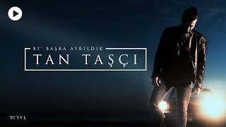 Tan Taşçı - Bi' Başka Ayrıldık (Official Music Video)