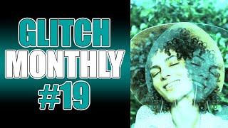 GLITCH MONTHLY #19