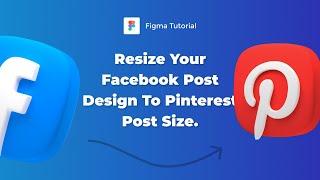 How to resize your Facebook post design to Pinterest pin size in Figma.