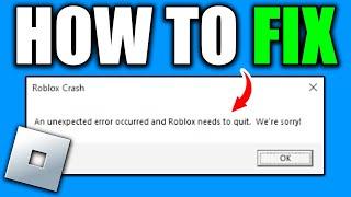 Fix Roblox "An unexpected error occurred and Roblox needs to quit. We're sorry" Error