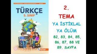 5.SINIF TÜRKÇE DERS KİTABI MEB YAYINLARI 2. TEMA YA İSTİKLAL YA ÖLÜM 82,83,84,85,86,87,88,89. SAYFA