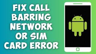 How To Fix Call Barring Network Or Sim Card Error