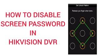 HOW TO DISABLE  SCREEN  PASSWORD IN HIKVISION DVR