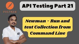 Part 21: Run and test collections from the command line using Newman CLI