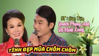 TÌNH ĐẸP MÙA CHÔM CHÔM || st : Giao Tiên || TB : Quách Phụng Anh & Võ Hoài Long ( 2018 )