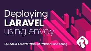 EP8/13 - Laravel folder permissions and config file - Deploying Laravel with Envoy