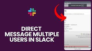 How to Direct Message Multiple Users in Slack in 2024?