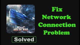 Fix Ark of War App Network & No Internet Connection Problem. Please Try Again Error in Android