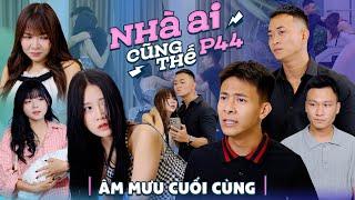 ÂM MƯU CUỐI CÙNG | Nhà Ai Cũng Thế Phần 44 | Phim Tình Cảm Gia Đình Hay Nhất Gãy TV