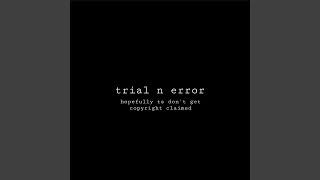 trial n error