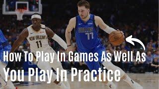 How To Play in Games As Well As You Play in Practice