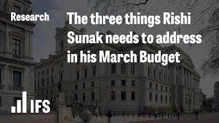 The three things Rishi Sunak needs to address in his March Budget