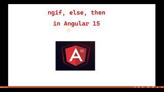 Part 10 :-  ngif, else, then in Angular 15   | Angular 15 tutorials for beginners