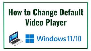 How to Change Default Video Player in Windows 10