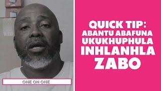 Quick Tip: Abantu Abafuna Ukukhuphula Inhlanhla Yabo - ONE ON ONE