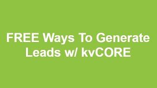 FREE Ways To Generate Leads w/ kvCORE