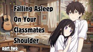 [M4A] Falling Asleep On Your Classmates Shoulder [Friends To Lovers?] [Sleep Aid] [Wholesome] Part 2