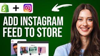 How to Add Instagram Feed to Shopify Store (Step by Step)
