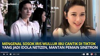 Mengenal Sosok Iris Wullur Ibu Cantik di Tiktok yang Jadi Idola Netizen, Mantan Pemain Sinetron