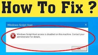 How To Fix Windows Script Host Access Is Disabled On This Machine Problem