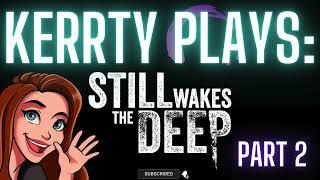 Still Wakes the Deep Gameplay Full Playthrough Part 2