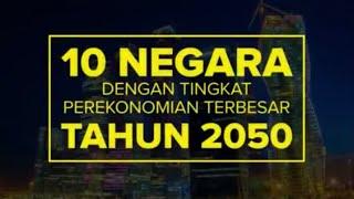 10 Negara dengan Tingkat Perekonomian terbesar Tahun 2050