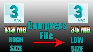 How to compress  High FILE INTo Low SIZE  3dsmax FILE   (easy tutorials)