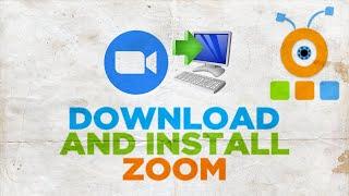 How to Download and Install Zoom on PC