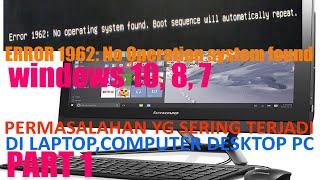 pc all in one lenovo - tidak bisa masuk windows - error 1962 No operation system found booting PART1