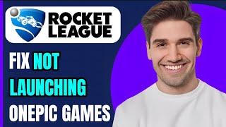 HOW TO FIX ROCKET LEAGUE NOT LAUNCHING ON EPIC GAMES