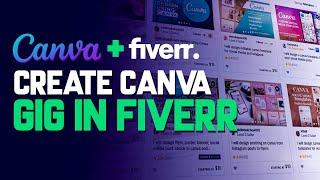 How To Create Canva Gig In Fiverr (2025) | Step-by-Step Tutorial