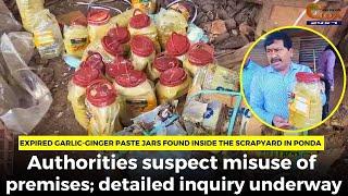 Expired garlic-ginger paste jars found inside the scrapyard in Ponda.