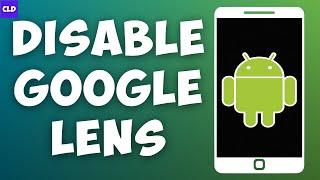 How To Disable Google Lens On Android Mobile Phone (2023)