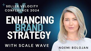 Enhancing Brand Strategy with Noemi Bolojan (Scale Wave)