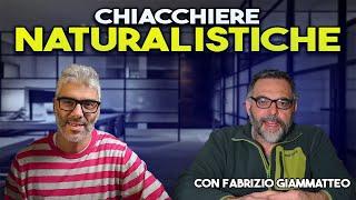 Chiacchiere Naturalistiche con Fabrizio Giammatteo