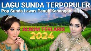 LAGU SUNDA FULL ALBUM POPULER 2024 || Pop Sunda Lawas Penuh Kenangan Enak Didengar Sepanjang Hari