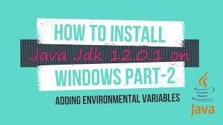 How to install java jdk 12 on WINDOWS 10 Part-2(Adding Environmental Variables) | SSWT