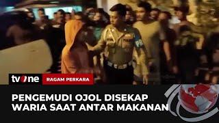 Antar Pesanan Makanan, Pengemudi Ojol Dilecehkan Tiga Waria | Ragam Perkara tvOne