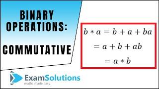 Binary Operations (Commutative) : ExamSolutions Maths Revision