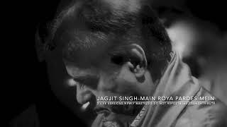 Jagjit Singh Live - Main Roya - 2 x versions