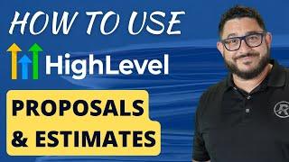 Revolutionize Your Business: Customizable Proposals & Estimates Inside HighLevel - A Complete Guide