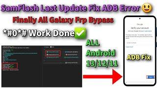 ️ WOOOW ️ SamFlash Frp Tool Big Update / Fix ADB Error *#0*# /All Galaxy Frp Bypass Android 13/12