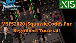 MSFS2020- Squawk Codes For Beginners Tutorial | In-depth Explanation | XBOX & PC