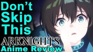 Don't Skip This Amazing Series! - Arknights Prelude To Dawn Anime Review