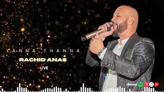 RACHID ANAS LIVE (YANNA THANNA) THAGHIMIT vol 5 2025